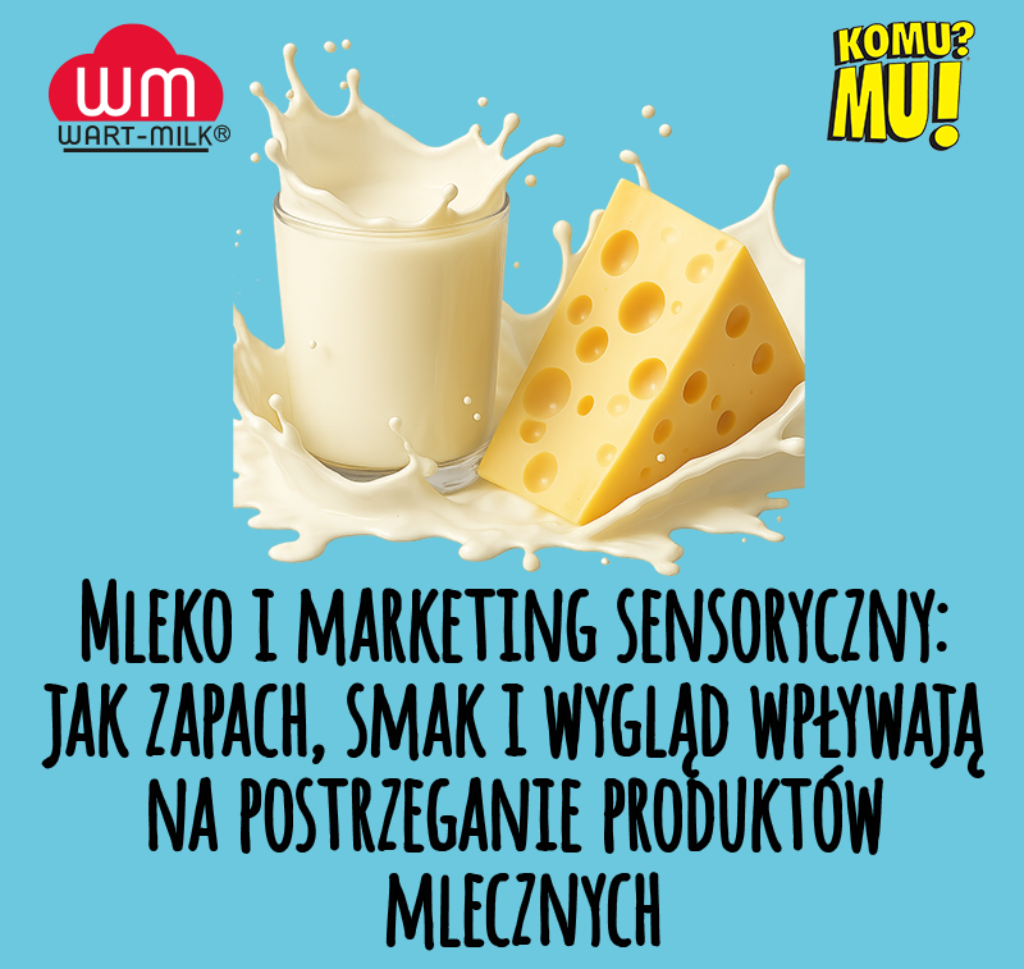 Mleko i marketing sensoryczny: jak zapach, smak i wygląd wpływają na postrzeganie produktów mlecznych